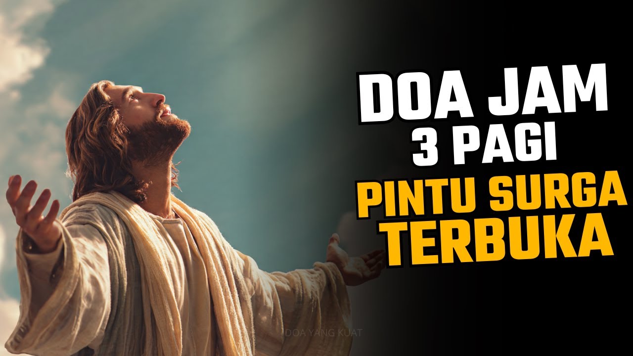 DOA JAM 3 PAGI INI BISA MEMBUKA PINTU SURGA UNTUKMU