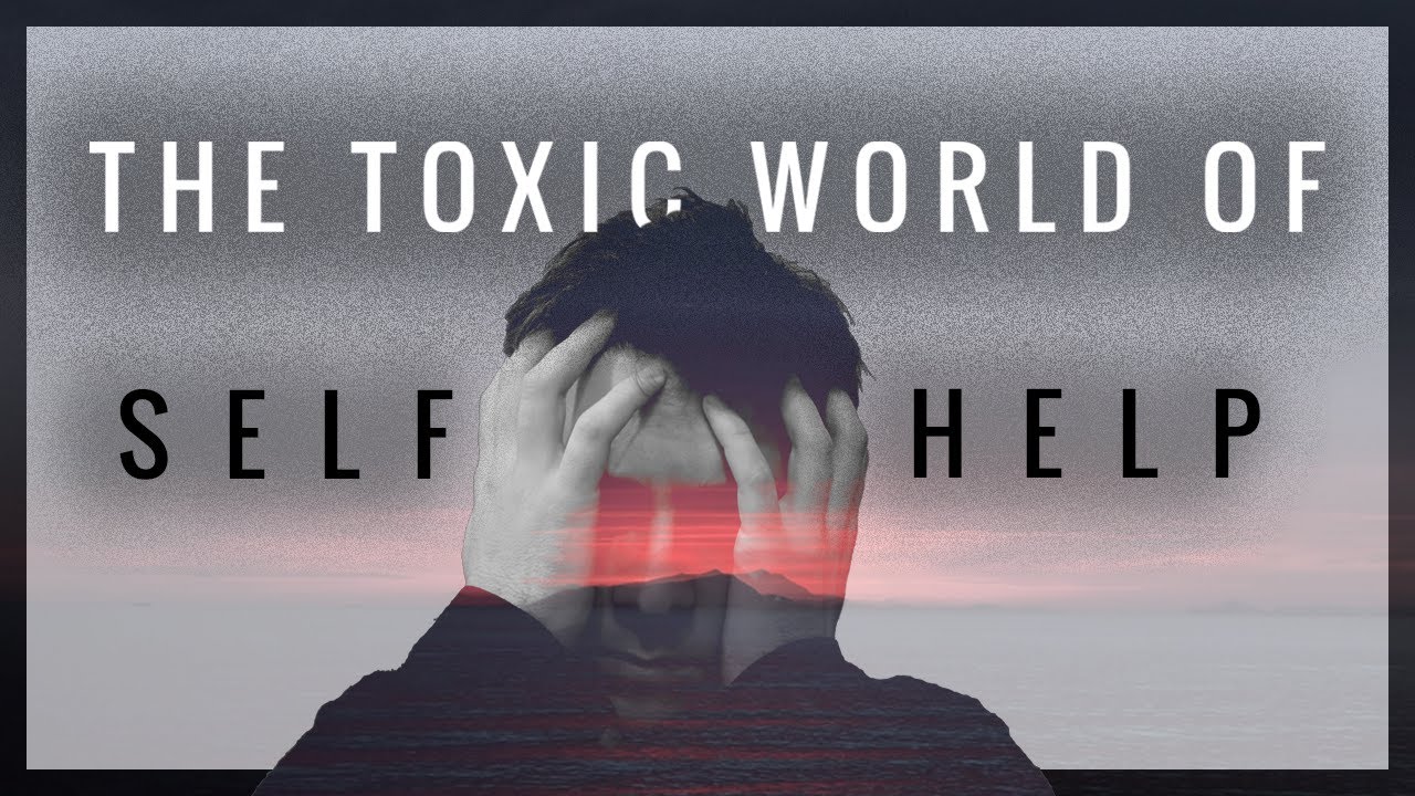 The Toxic World of Self Help: Hustle Culture, Toxic Positivity, Addiction,  and Fake Gurus. - YouTube