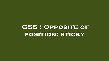 CSS : Opposite of position: sticky