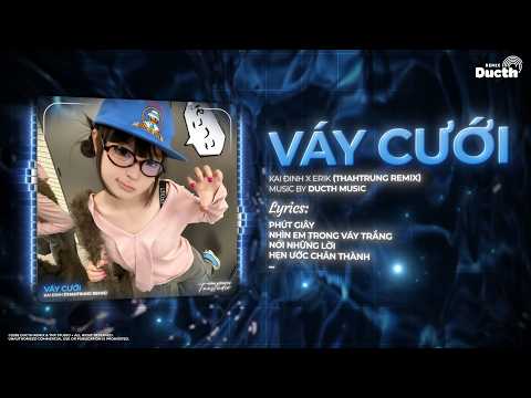 Váy Cưới Remix (Bản Mix Siêu PEAK) - Kai Đinh x Erik ♫ Phút Giây Nhìn Em Trong Váy Trắng Remix