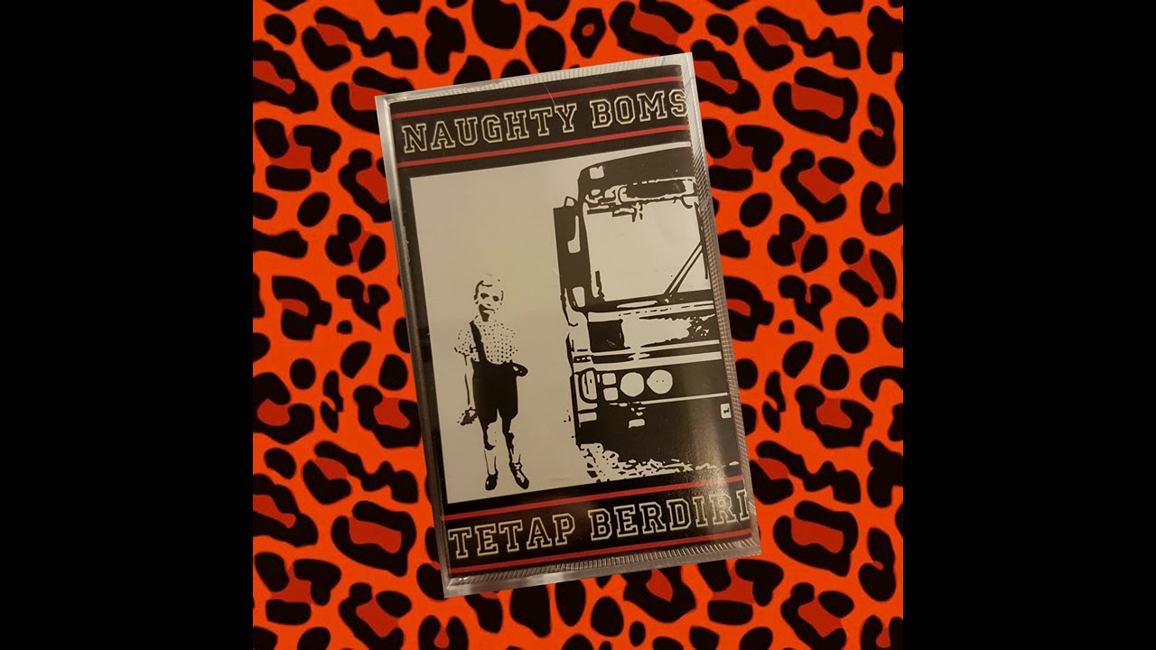 NAUGHTY BOMS -_-TETAP BERDIRI (FULL ALBUM)