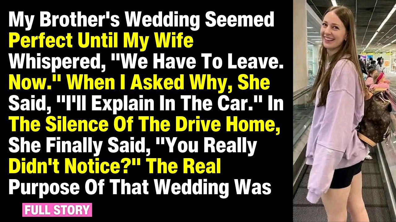 My Brother's Wedding Seemed Perfect Until My Wife Whispered, We Have To Leave Now When I Asked Why