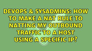 How to make a NAT rule to natting my outbound traffic to a host using a specific IP?