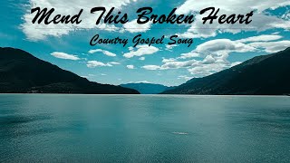 Mend This Broken Heart - Country Inspirational Song by Lifebreakthrough