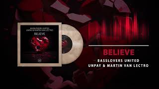 Basslovers United, UNPAY & Martin Van Lectro - Believe