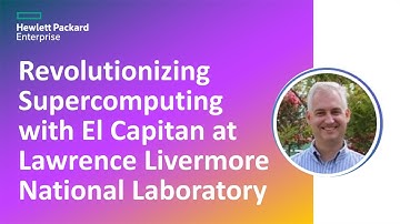 Revolutionizing Supercomputing with El Capitan at Lawrence Livermore National Laboratory