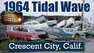 Crescent City & its Devastating 1964 Tsunami