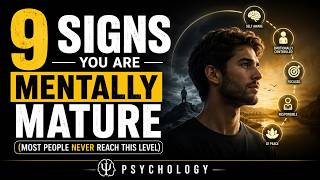 9 Signs You Are Mentally Mature (Most People Never Reach This Level)