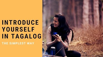 Introduce Yourself in Tagalog - The simplest way