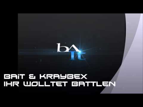 Bait & Kraybex - Ihr wolltet battlen