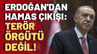 Cumhurbaşkanı Erdoğan: Hamas terör örgütü değil, mücahitler grubudur!