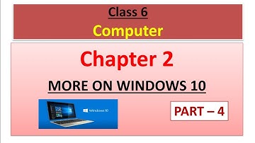 Class 6 || Computer || Chapter 2 || More on Windows 10 || Part 4 ||