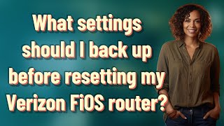 What settings should I back up before resetting my Verizon FiOS router?