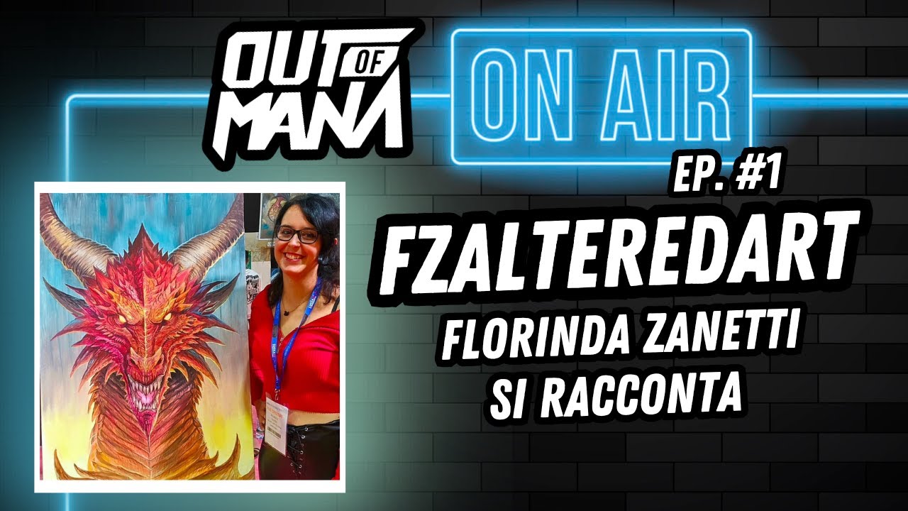 🎙️ Out of Mana On Air - Episodio #1 con Florinda Zanetti (fzalteredart)