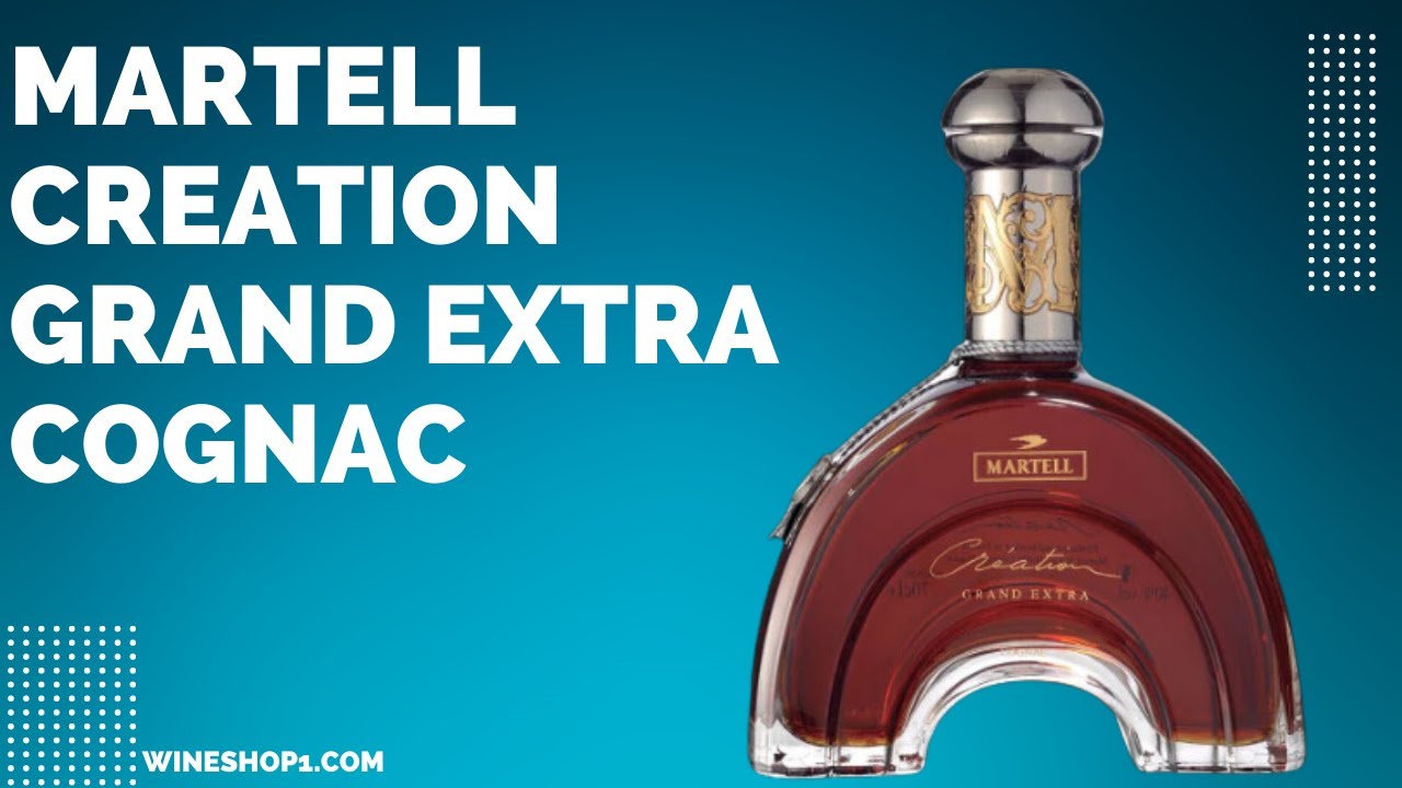 Martell Creation Grand Extra Cognac   YouTube