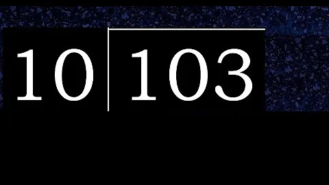 Divide 103 by 10 , decimal result  . Division with 2 Digit Divisors . How to do