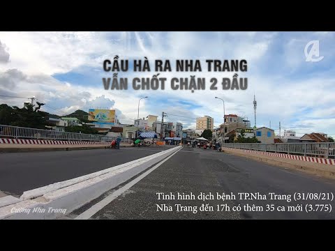 cầu hà ra nha trang  2022 Update  Tình hình dịch Nha Trang ngày 31 tháng 8 cầu Hà Ra vẫn chốt chặn 2 đầu