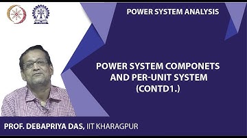 Lecture 16: Power System Components and per-unit system(Contd.)