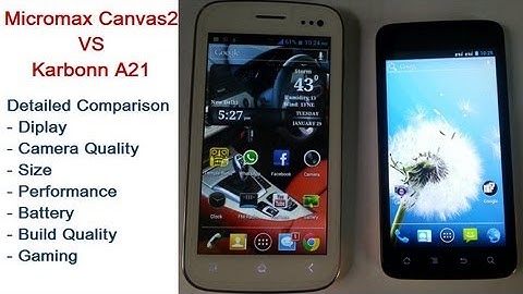 Micromax A110 Canvas 2 VS Karbonn A21 Detailed Comparison- Which Is The Right Phone For You?