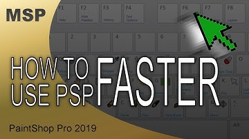 How to use PaintShop Pro Faster