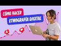 Cómo investigar comunidades y conversaciones digitales con etnografía digital