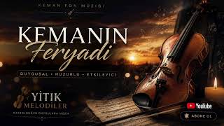 🎻 Kemanın Feryadı Isessizliğin Içinde Yankılanan En Derin Duygular…Duygusal Keman Fon Müziği🎧
