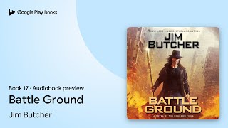 Battle Ground Book 17 by Jim Butcher · Audiobook preview