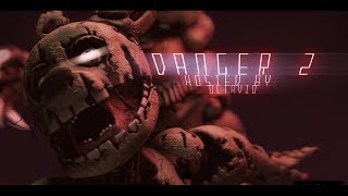 [SFM/FNAF] Danger 2 Collab (Detrace - Overload)