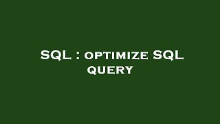 SQL : optimize SQL query