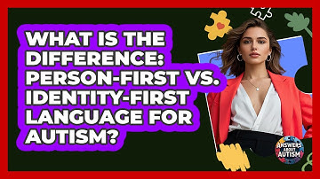 What Is The Difference: Person-first Vs. Identity-first Language For Autism? - Answers About Autism