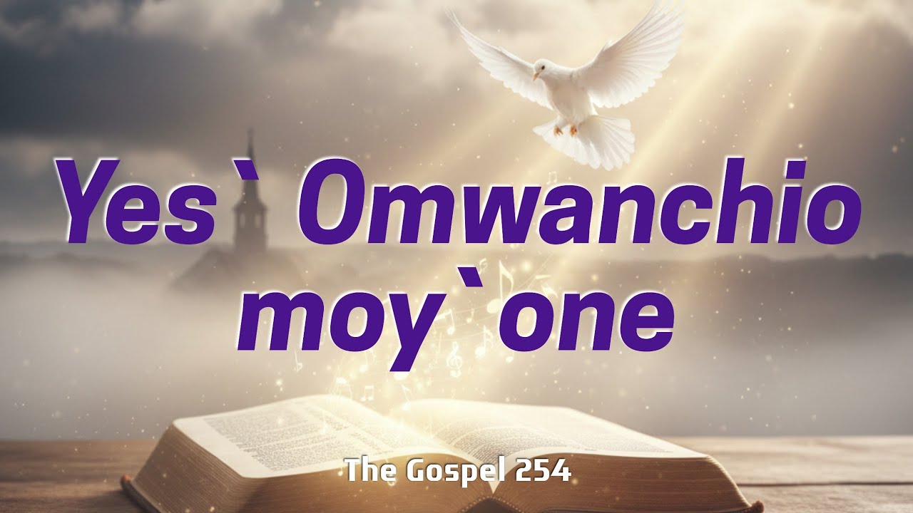 Yes` Omwanchio moy`one (Kisii Hymn Song) - The Gospel 254 (Official Lyrics Video)