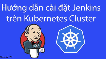 Hướng dẫn cài đặt Jenkins trên Kubernetes Cluster