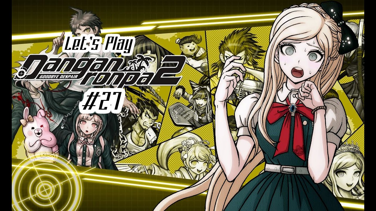 OH GAWD | Let's Play Danganronpa 2 Goodbye Despair Episode 27