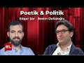 Poetik ve Politik (1): Türkiye ve dünyada poetik ve politik olanın serüveni