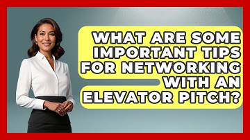 What Are Some Important Tips For Networking With An Elevator Pitch? - Job Success Network