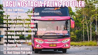 LAGU NOSTALGIA PALING SERING DICARI  SERING DIPUTAR SOPIR BUS MALAM DALAM PERJALANAN  AKU TAK RELA