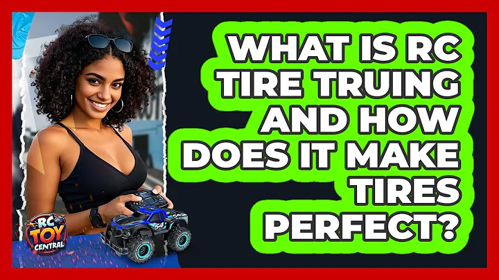 What Is RC Tire Truing And How Does It Make Tires Perfect? - RC Toy Central