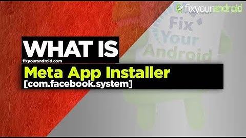 What is Meta App Installer on Android? Usages and Removal Guide