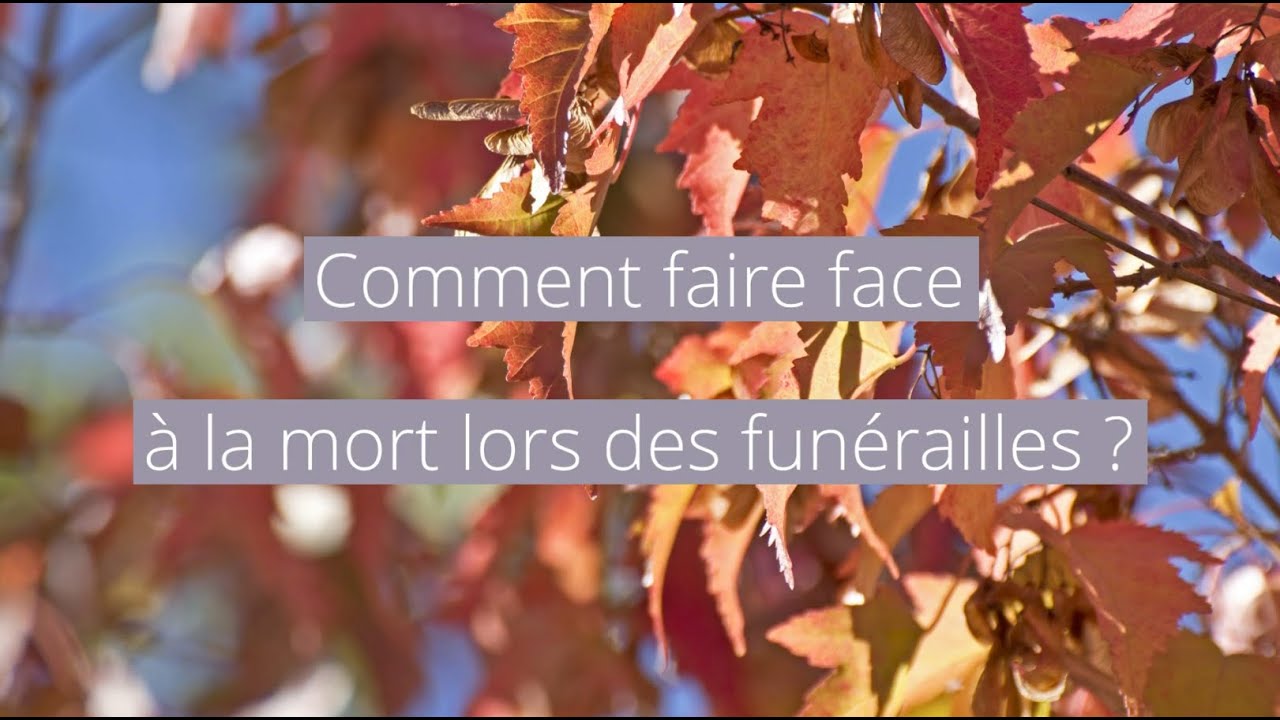 Comment faire face à la mort lors des funérailles ? - YouTube