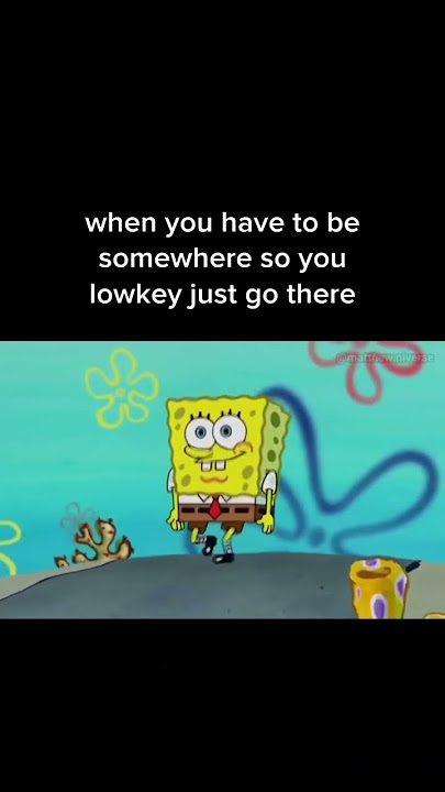 And you like arrive 🙉 #spongebob #memes #relatable