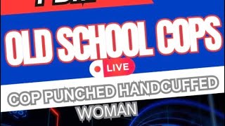 COP PUNCHED HANDCUFFED WOMAN | PBM: OSC #policereform #live #reels #explorepage #youtube 