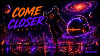 Come Closer (Remix) - Shsrac Deep House Space Vibes 🚀