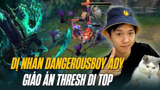 DỊ NHÂN DANGEROUSBOY ADY VÀ CON THRESH ĐI TOP ẢO MA KHIẾN THÁCH ĐẤU HÀN KHIẾP SỢ