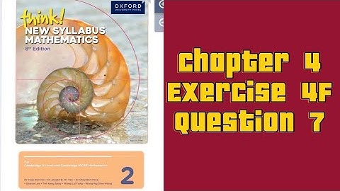 Oxford Think New Syllabus Mathematics 8th Edition || Book 2 | Chapter 4 | Exercise 4F | Question 7