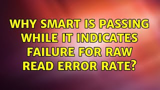 Why SMART is passing while it indicates failure for RAW read error rate?