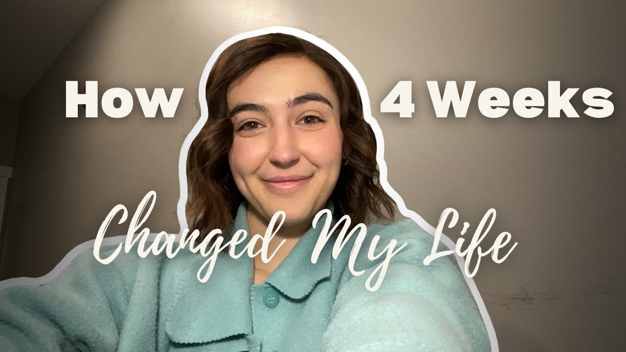 How 4 Weeks Changed My Life Your Turn YouTube