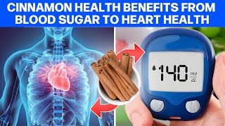 Cinnamon Health Benefits: From Blood Sugar to Heart Health