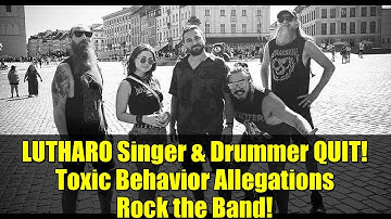 LUTHARO Singer & Drummer QUIT! Toxic Behavior Allegations Rock the Band!