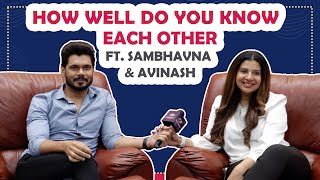 How Well Do You Know Each Other Ft. Sambhavna & Avinash