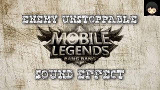 ENEMY UNSTOPPABLE MOBILE LEGENDS SOUND EFFECT